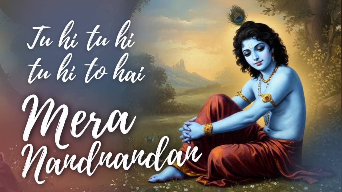 Tu Hi Tu Hi Tu Hi To Hai Mera Nandanandan