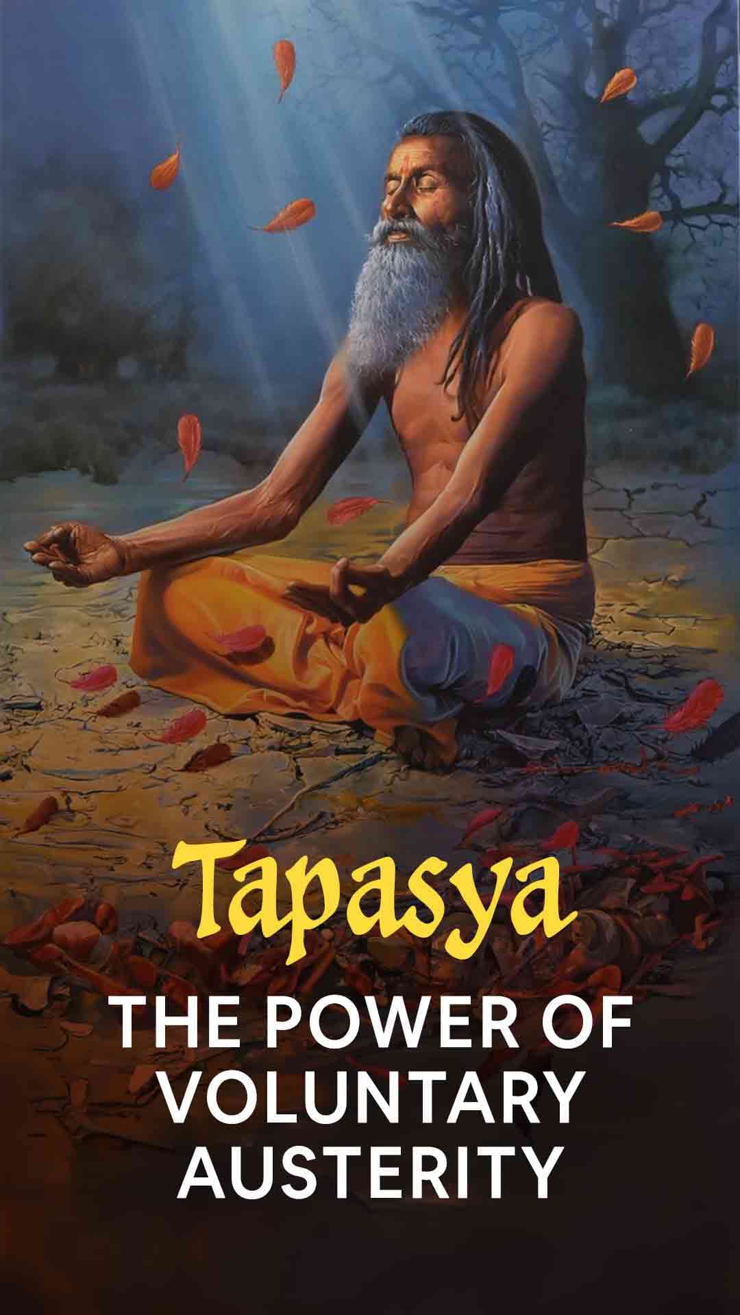 Tapasya: The Power of Voluntary Austerity