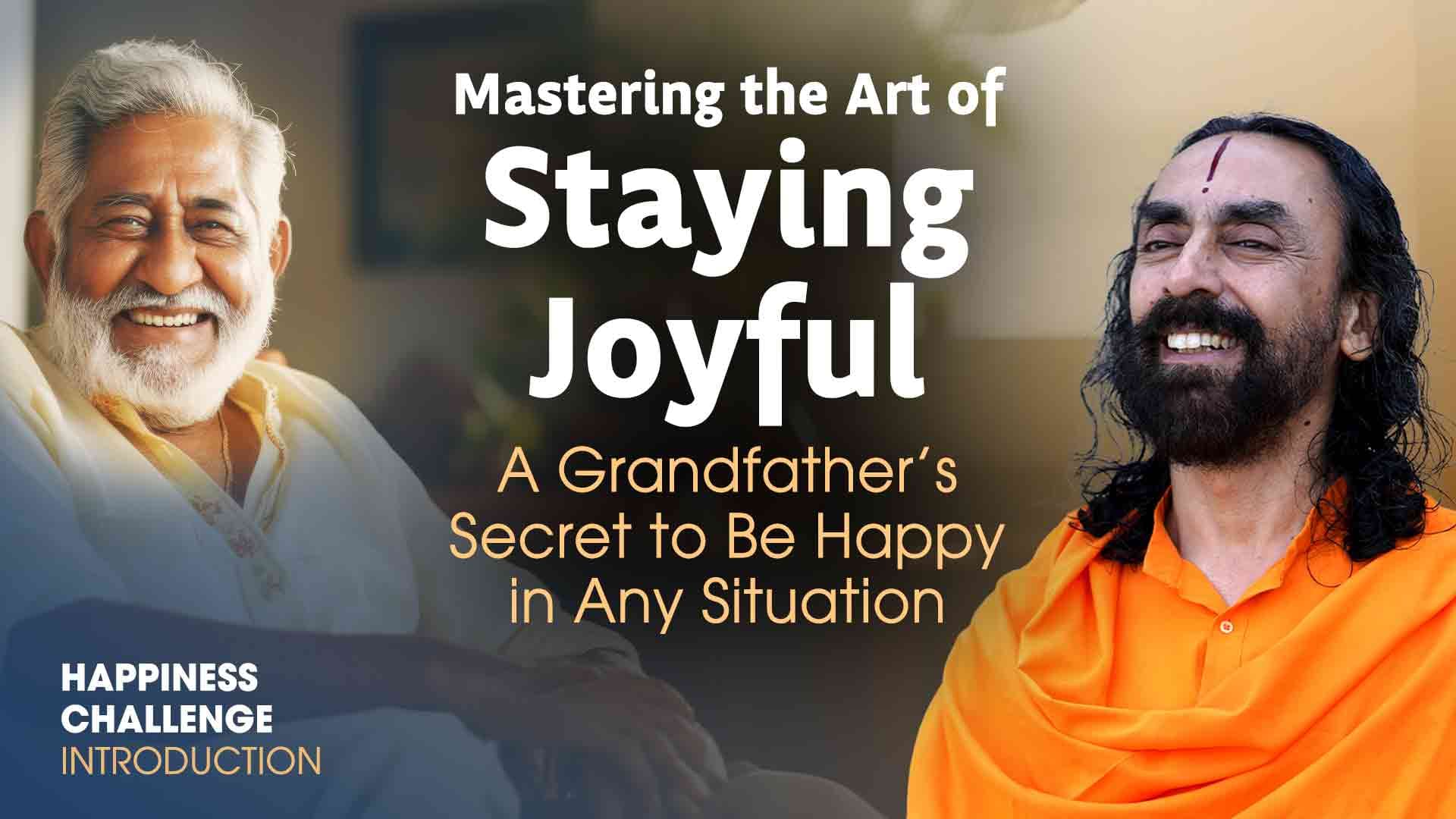 Mastering the Art of Staying Joyful । Happiness Challenge