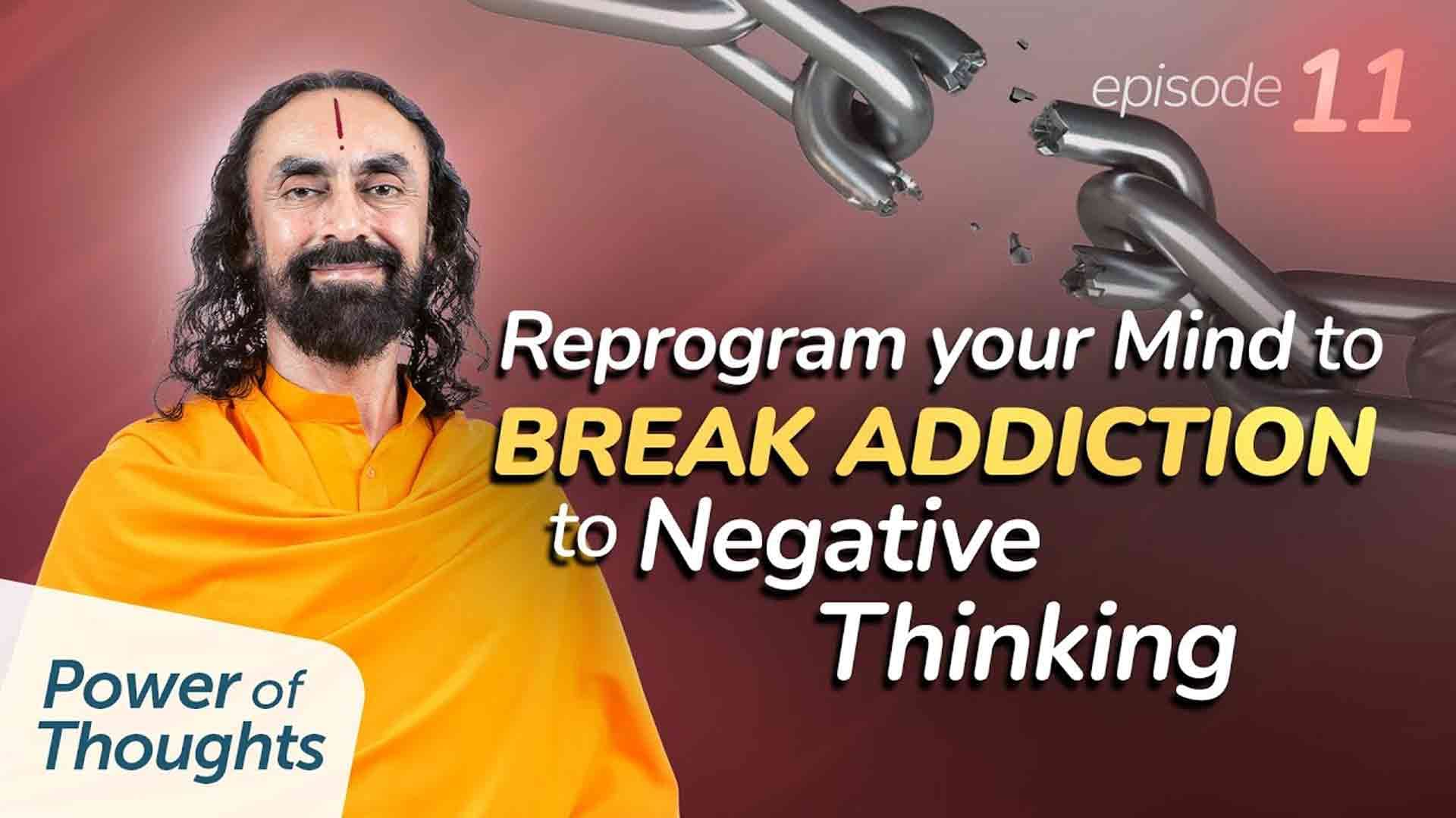 Reprogramming your Mind to BREAK the Addiction to Negative Thinking । Power of Thought 11/21
