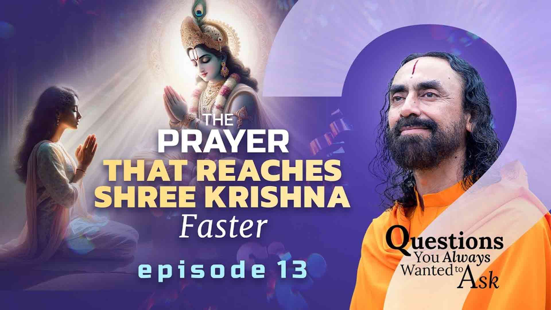 The Prayer that Reaches Shree Krishna Faster - What Does God Really Listen to ? Questions You Always Wanted To Ask 13/21