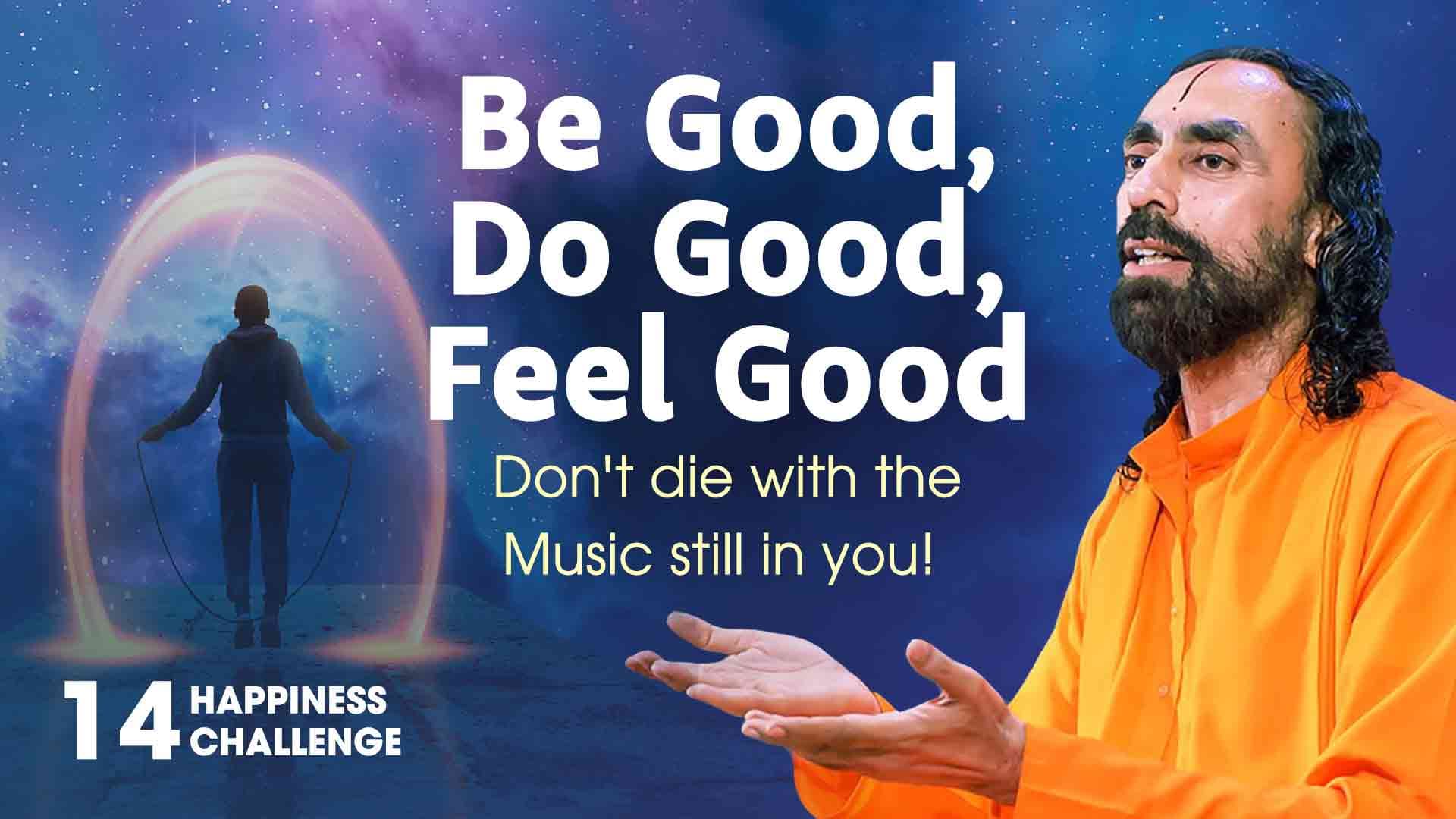 Be Good, Do Good, Feel Good । Happiness Challenge 14/21