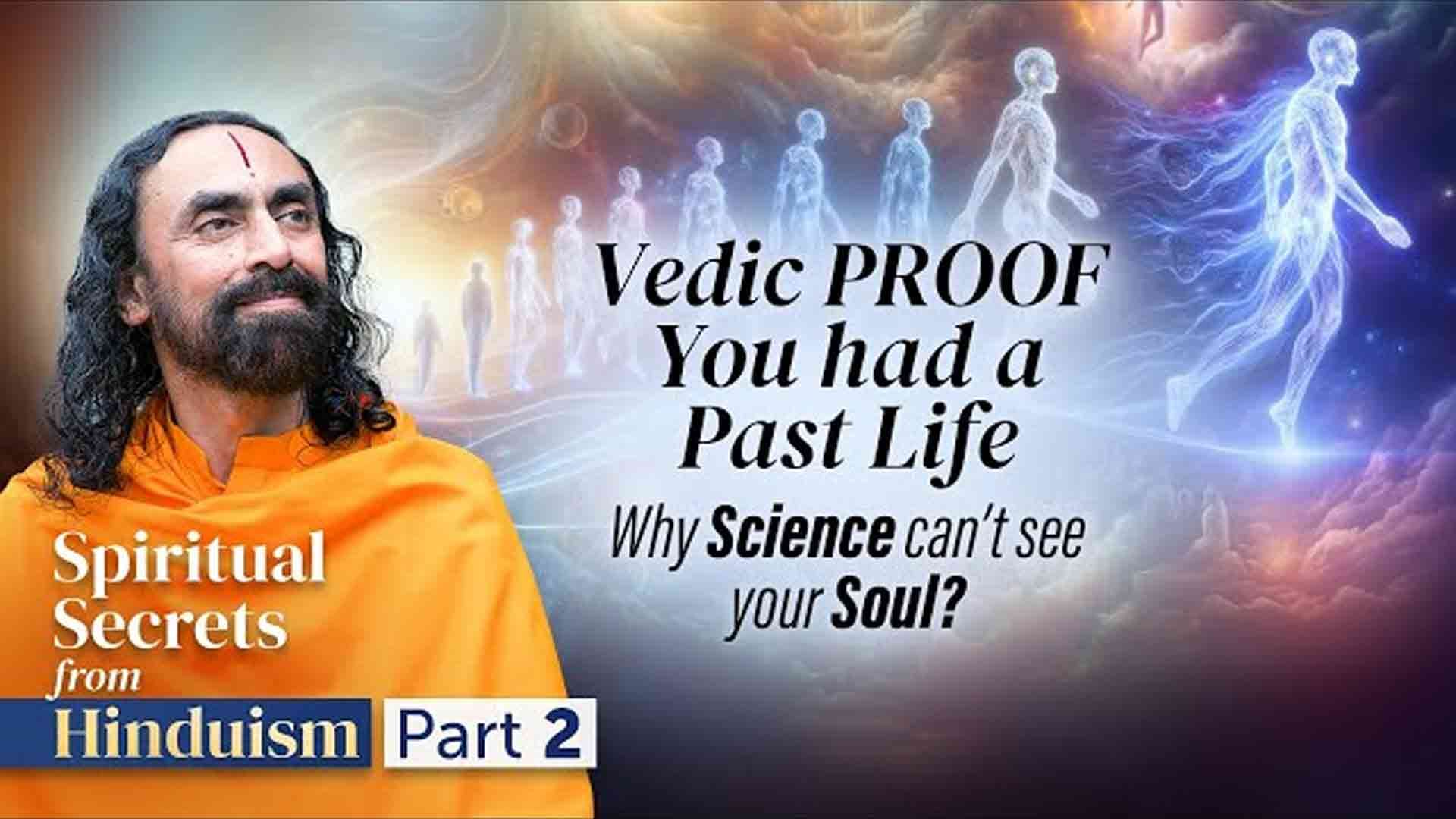 Vedic PROOF You had a Past Life - Why Science Can't See your Soul?