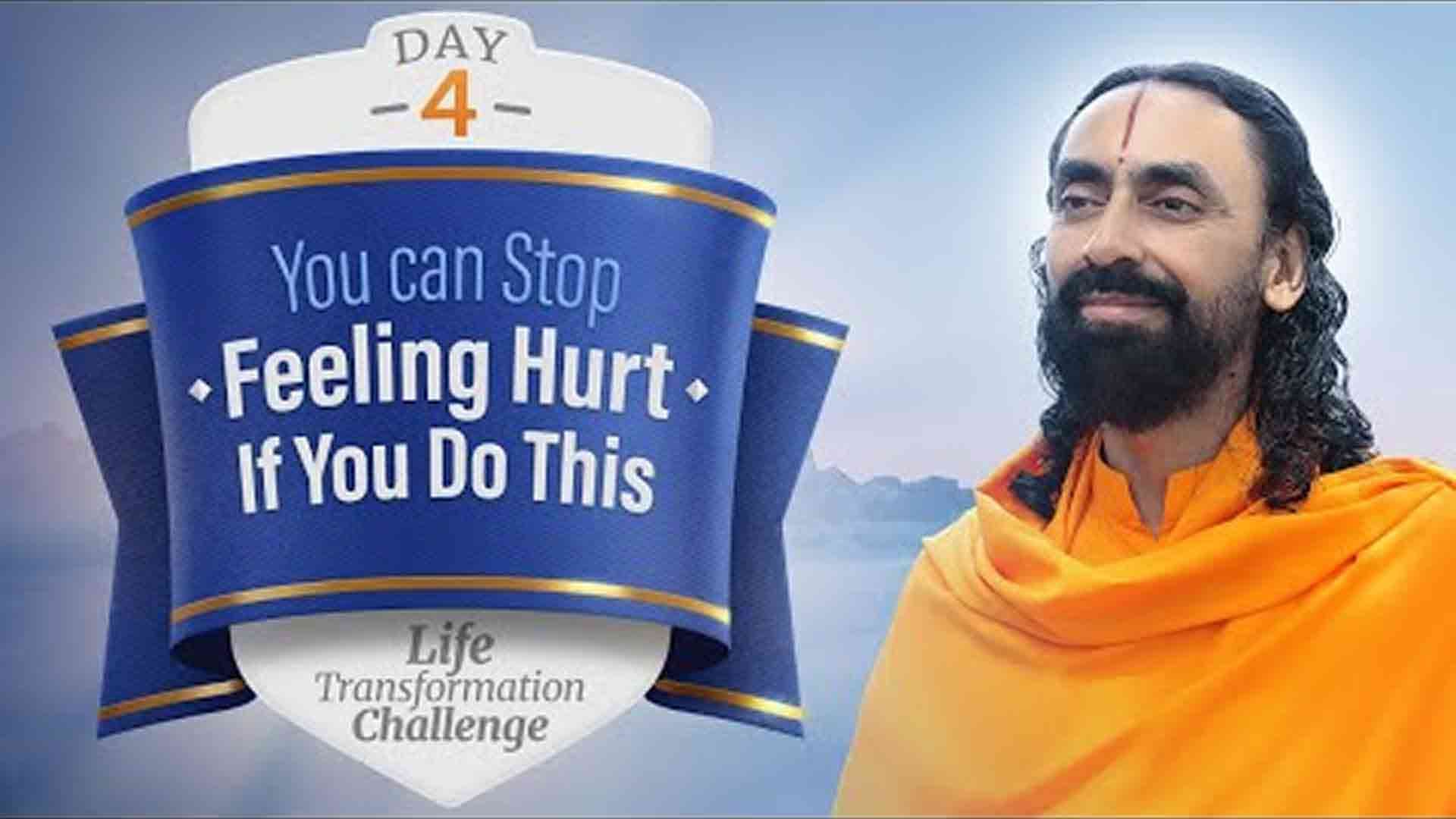 You Can Stop Feeling Hurt if you Do This । Life Transformation Challenge 4/21