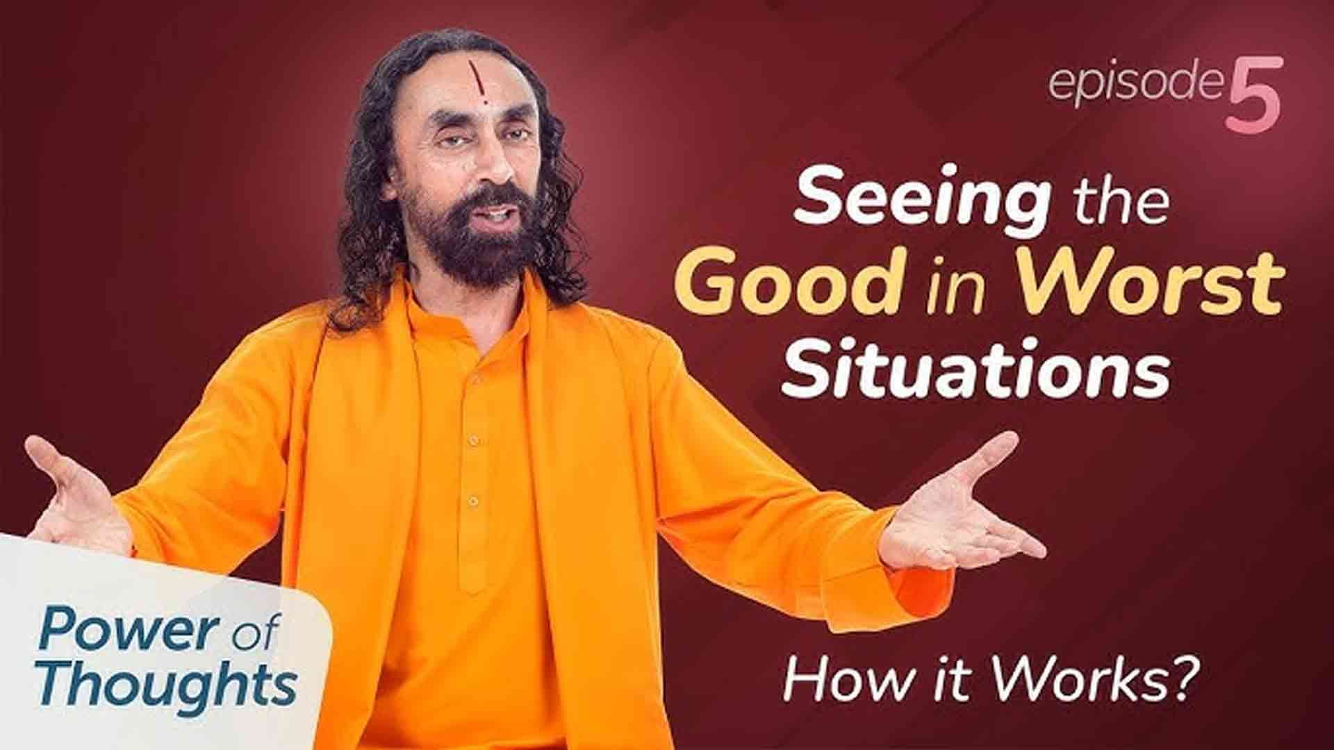 Seeing the Good in Worst Situations । Power of Thought 5/21