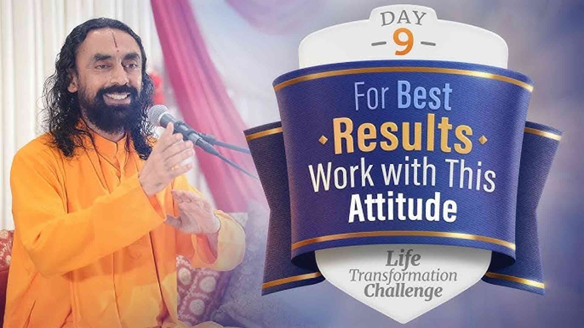 To Get Best Results Always WORK with this Attitude । Life Transformation Challenge 9/21