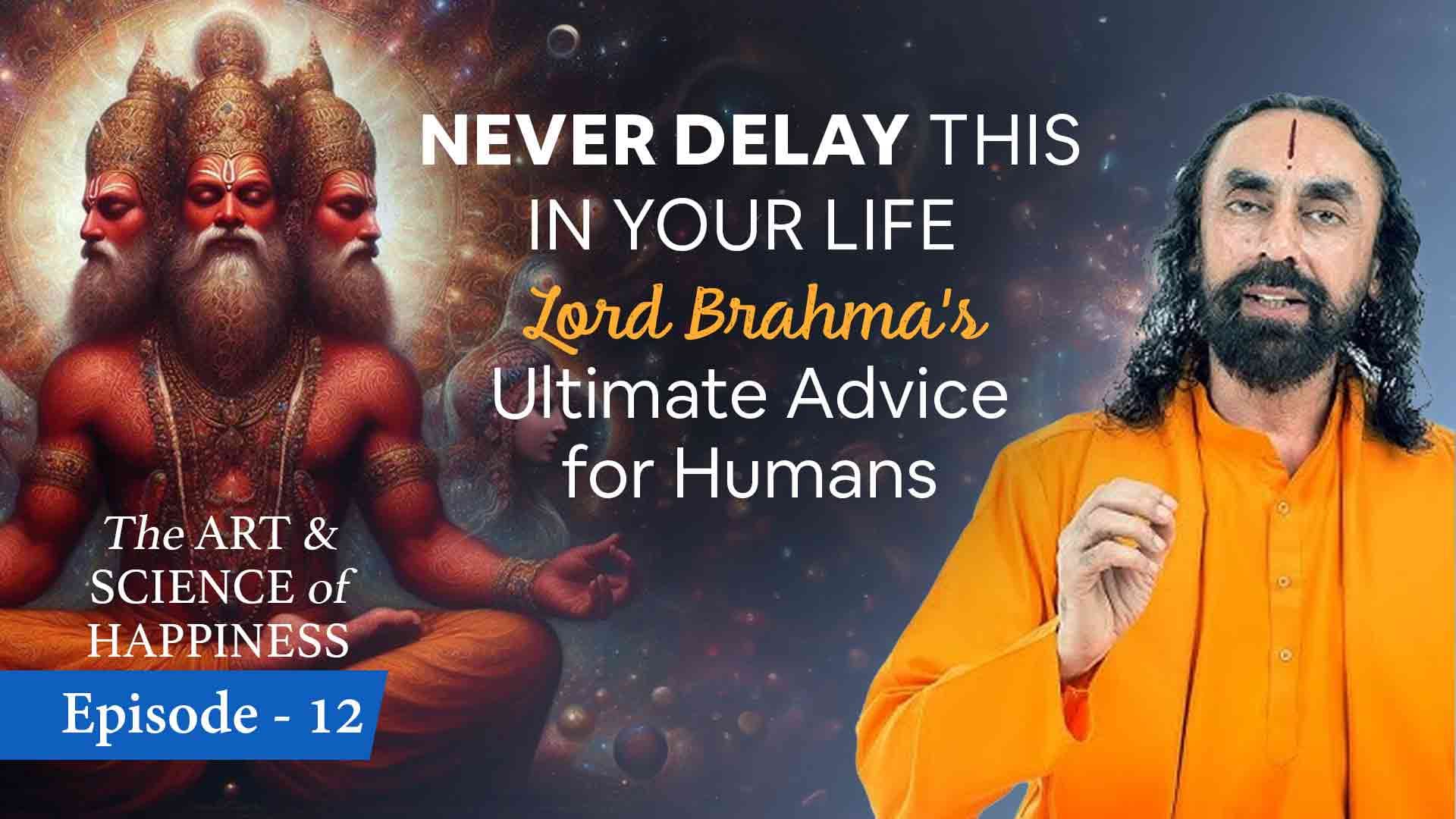 NEVER Delay this in your Life । The Art and Science of Happiness 12/25