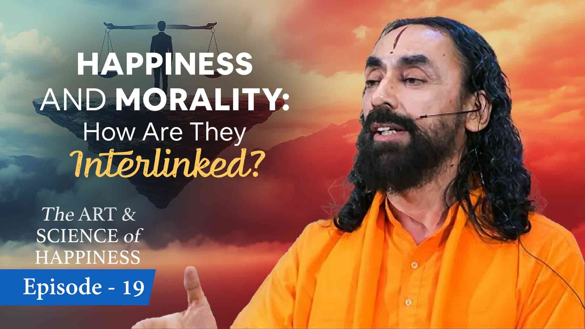 Happiness and Morality । The Art and Science of Happiness 19/25