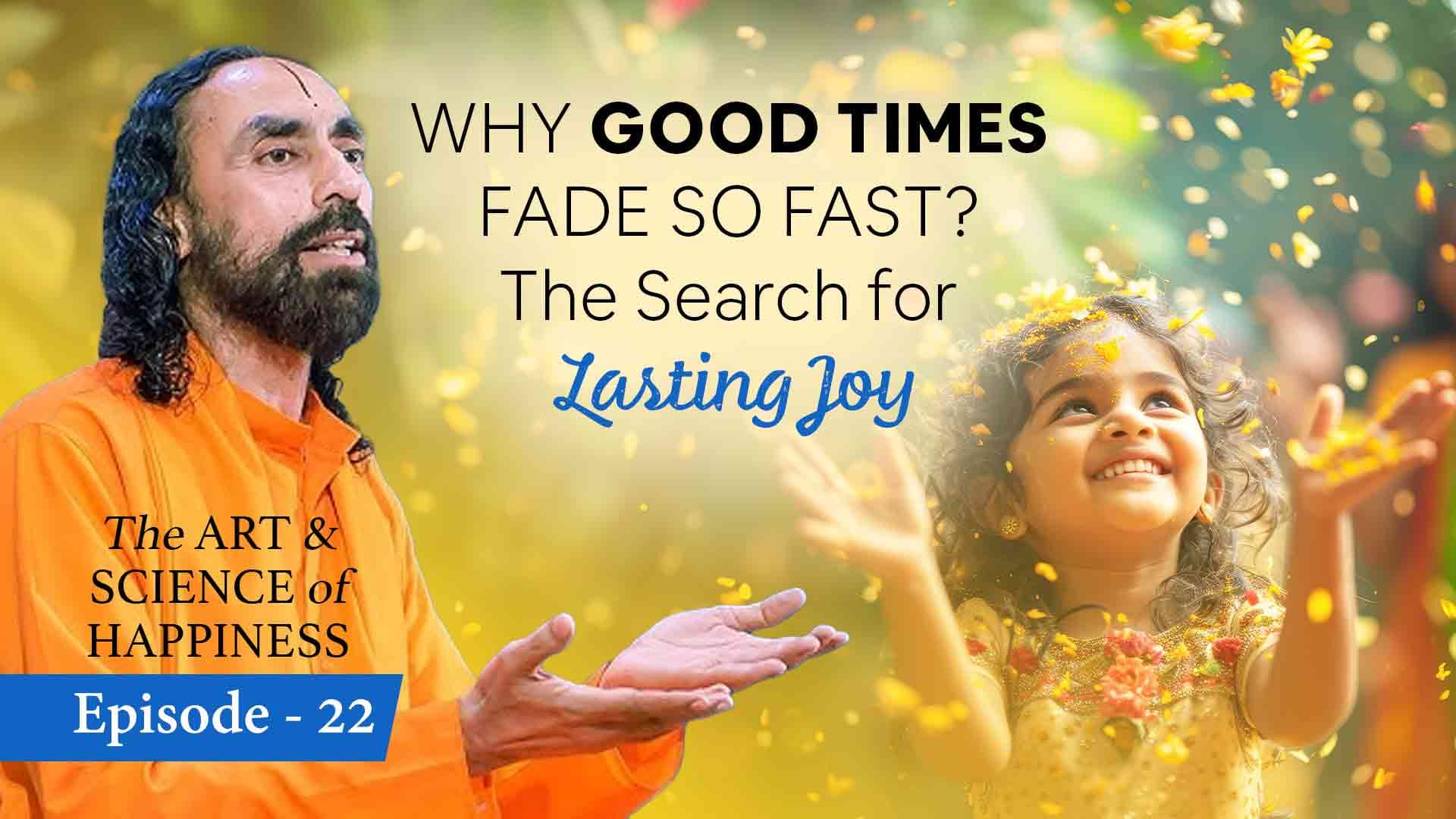 Why Do Good Times Fade ? The Art and Science of Happiness 22/25