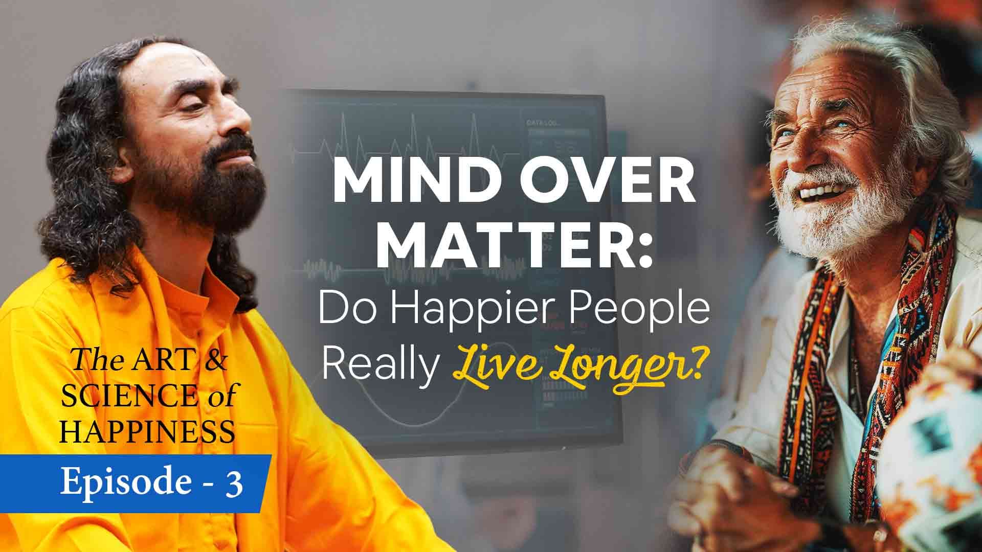Mind over Matter । The Art and Science of Happiness 3/25