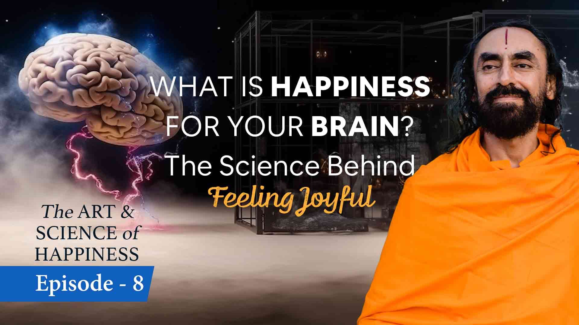 What is Happiness For Your Brain ? The Art and Science of Happiness 8/25